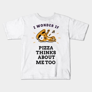 I wonder if pizza thinks about me too Kids T-Shirt